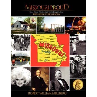 Missouri Proud: Robert William Mellberg: 9781425772314: Books