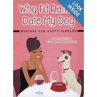 Why I'd Rather Date My Dog Musings for Savvy Singles Nancy Furstinger, Jamey Christoph 9781933958040 Books