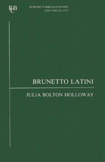 Brunetto Latini: an analytic bibliography (Research Bibliographies and Checklists) (9780729302166): Julia Bolton Holloway: Books
