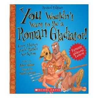 You Wouldn't Want to Be a Roman Gladiator!: Gory Things You'd Rather Not Know: John Malam, David Salariya, David Antram: 9780531280287:  Kids' Books