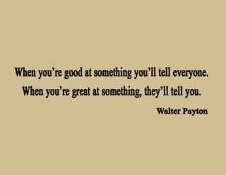 Walter Payton Football Wall Quote Lettering   When You're Good At Something   Wall Decor Stickers