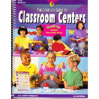 The Complete Guide to Classroom Centers (Hundreds of Ideas That Really Work!): Books