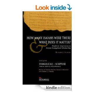 How Many Isaiahs Were There and What Does It Matter? Prophetic Inspiration in Recent Evangelical Scholarship eBook Richard L. Schultz Kindle Store