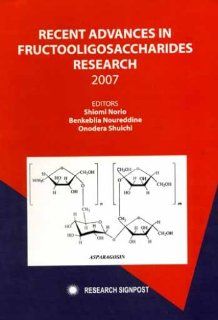 Recent Advances in Fructooligosaccharides 2007 (9788130801469): Edited by Shiomi Norio, Benkeblia Noureddine and Onodera Shuichi, Shiomi Norio: Books