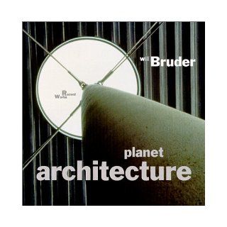 Will Bruder Recent Works (Planet Architecture) in D, Dana Hutt 9781893801035 Books