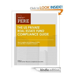 The US Private Real Estate Fund Compliance Guide How to register and maintain an active and effective compliance program under the Investment Advisers Act of 1940 eBook Charles Lerner, Richard D. Marshall, Raj Marphatia Kindle Store