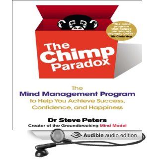 The Chimp Paradox: The Mind Management Program to Help You Achieve Success, Confidence, and Happiness (Audible Audio Edition): Dr. Steve Peters, Tim Andres Pabon: Books