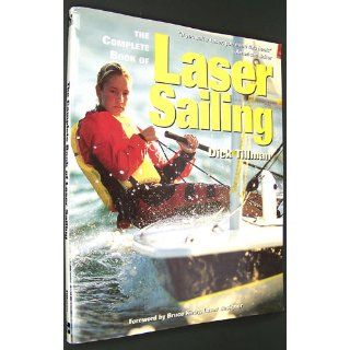 The Complete Book of Laser Sailing Richard L. Tillman, Bruce Kirby 9780071357883 Books