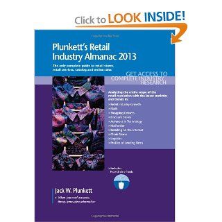 Plunkett's Retail Industry Almanac 2013: Retail Industry Market Research, Statistics, Trends & Leading Companies: Jack W. Plunkett: 9781608796915: Books