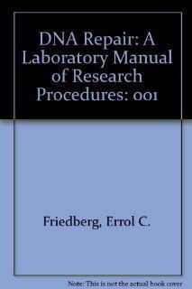 DNA Repair: A Laboratory Manual of Research Procedures (Volume 1, Part B) (9780824711849): Errol C. Friedberg, Philip C. Hanawalt: Books