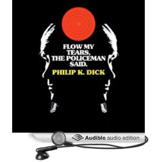 Flow My Tears, the Policeman Said (Audible Audio Edition): Philip K. Dick, Scott Brick: Books