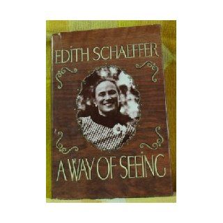 A way of seeing: Edith Schaeffer: 9780800708719: Books
