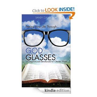 Seeing Your Life ThroughGOD GLASSES   Kindle edition by SANDY CULBERTSON. Religion & Spirituality Kindle eBooks @ .