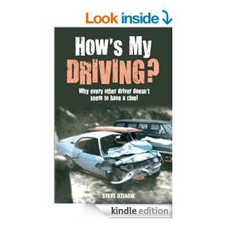 How's My Driving? Why every other driver doesn't seem to have a clue! eBook: Steve Dziadik: Kindle Store