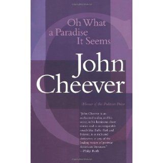 Oh What a Paradise It Seems John Cheever 9780679737858 Books