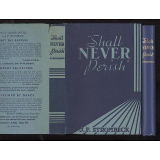 Shall never perish: J. F Strombeck: Books