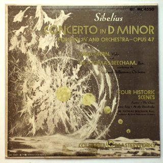 Sibelius: Concerto in D Minor for Violin and Orchestra, Opus 47 / Four Historic Scenes (Festivo, At the Drawbridge, Love Song, The Chase)   Isaac Stern, Violin, Sir Thomas Beecham, Bart., Conducting the Royal Philharmonic Orchestra: Music