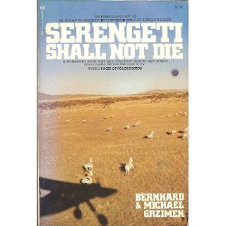 Serengeti Shall Not Die: Bernhard Grzimek, Michael Grzimek, Alan Moorehead: 9780345236203: Books