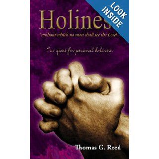 Holiness "without which no man shall see the Lord": Thomas G Reed, Nancy e Williams, Jennifer Tipton Cappoen: 9781938526282: Books