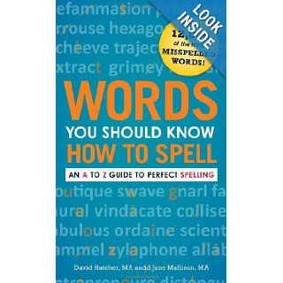 Words You Should Know How to Spell: An A to Z Guide to Perfect Spelling: David Hatcher, Jane Mallison: Books