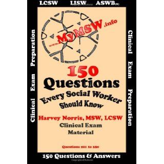 150 Questions Every Social Worker Should Know: ASWB LCSW Exam Preparation Guide: Harvey Norris: 9781478325581: Books