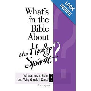 What's in the Bible About the Holy Spirit? (Why Is That in the Bible and Why Should I Care?): Alex Joyner, Abingdon Press: 9780687652846: Books