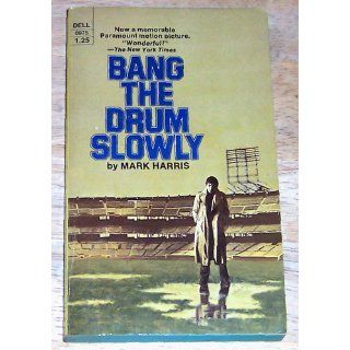 bang the drum slowly: mark harris: Books