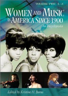 Women and Music in America Since 1900: An Encyclopedia, Volume 2, L Z (9781573563093): Kristine H. Burns: Books