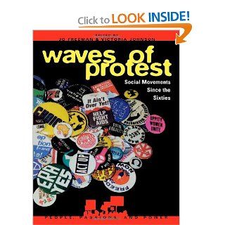 Waves of Protest: Social Movements Since the Sixties (People, Passions, and Power: Social Movements, Interest Organizations, and the P) (9780847687480): Victoria Johnson Jo Freeman: Books