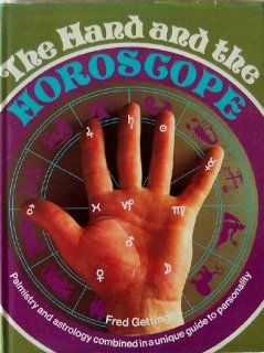 The Hand and the Horoscope (Palmistry and Astrology Combined in a Unique Guide to Personality): Fred Gettings, Profusely illustrated: 9780856740138: Books