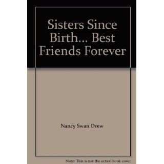 Sisters Since BirthBest Friends Forever: Nancy Swan Drew: Books