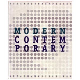 Modern Contemporary: Art at Moma Since 1980: Kirk Varnedoe, Paola Antonelli, Joshua Siegel: 9780870700217: Books