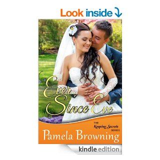 Ever Since Eve (The Keeping Secrets Series, Book 1)   Kindle edition by Pamela Browning. Literature & Fiction Kindle eBooks @ .