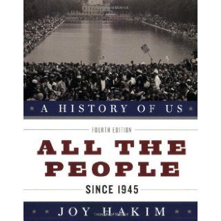 A History of US All the People Since 1945 A History of US Book Ten by Hakim, Joy [Oxford University Press, USA, 2010] [Paperback] 4TH EDITION: Books