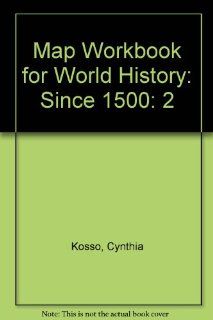 Map Workbook for World History: Since 1500: Cynthia Kosso: 9780534531270: Books