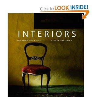 Interiors: The Home Since 1700: Steven Parissien: Books