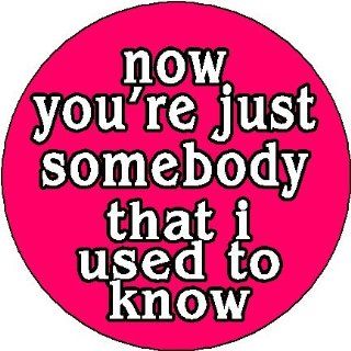 SOMEBODY THAT I USED TO KNOW (pink & white) 1.25" Pinback Button Badge / Pin: Everything Else