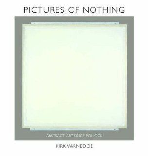Pictures of Nothing: Abstract Art since Pollock (Bollingen): Kirk Varnedoe, Adam Gopnik, Earl A. Powell III: 9780691126784: Books