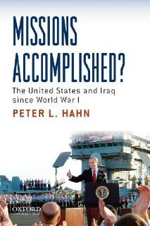 Missions Accomplished?: The United States and Iraq Since World War I: 9780195333381: Social Science Books @