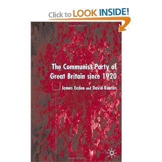 The Communist Party of Great Britain Since 1920: James Eaden, David Renton: 9780333949689: Books