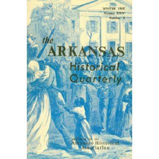 The Arkansas Historical Quarterly: Winter 1965 (Volume XXIV, Number 4): Stuart Towns, Mary D. Hudgins, Edwin C. Bearss, Thomas Rothrock, Henry L. Swint, Walter L. Brown: Books