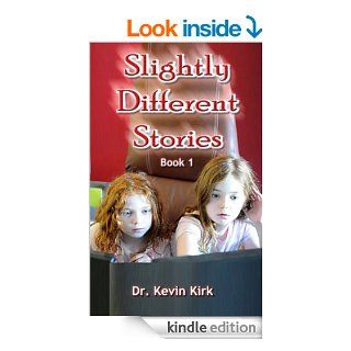 Slightly Different Stories   Book 1 eBook: Kevin Kirk: Kindle Store