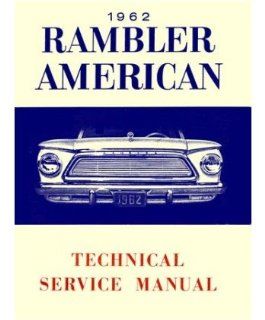 1962 AMC American Rambler Service Shop Repair Manual: Automotive