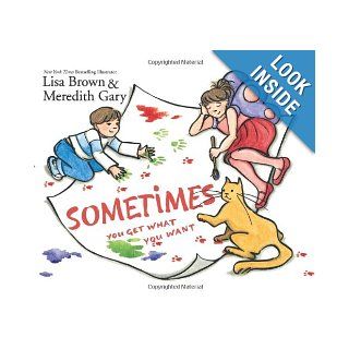 Sometimes You Get What You Want: Meredith Gary, Lisa Brown: 9780061140150: Books