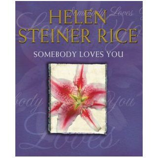Somebody Loves You: Helen Steiner Rice : 9780091794521: Books