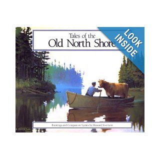 Tales of the Old North Shore: Paintings and Companion Stories: Howard Sivertson: 9780942235296: Books