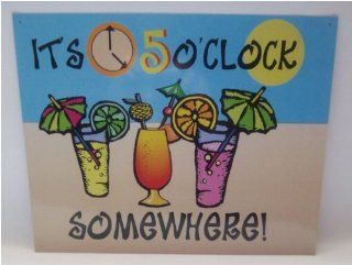 It's 5 o'clockSomewhere   Funny Tin Sign : Decorative Plaques : Everything Else