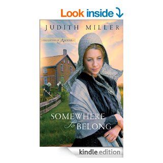 Somewhere to Belong (Daughters of Amana Book #1)   Kindle edition by Judith Miller. Religion & Spirituality Kindle eBooks @ .