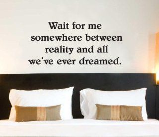 Wait for Me Somewhere Between Reality and All We've Ever Dreamed Wall Quote Vinyl Wall Art Decal Sticker 35x16   Wall Decor Stickers  
