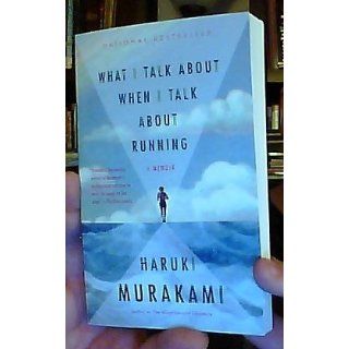 What I Talk About When I Talk About Running (Vintage International): Haruki Murakami: 9780307389831: Books